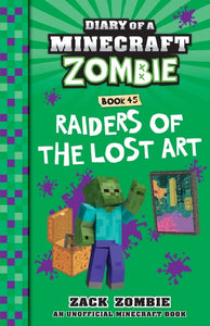 RAIDERS OF THE LOST ART (DIARY OF A MINECRAFT ZOMBIE #45)