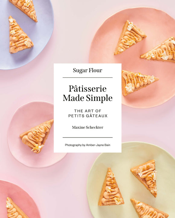 PATISSERIE MADE SIMPLE: THE ART OF PETITS GATEAUX