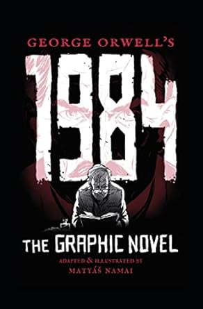 GEORGE ORWELL'S 1984 : THE GRAPHIC NOVEL