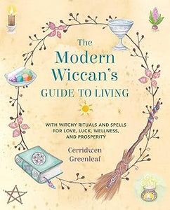 THE MODERN WICCAN'S GUIDE TO LIVING