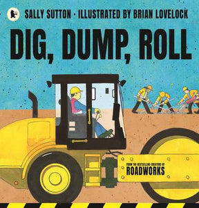 DIG, DUMP, ROLL