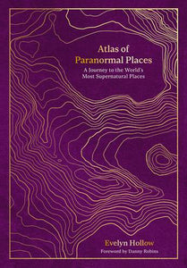 ATLAS OF PARANORMAL PLACES