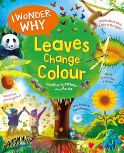 I WONDER WHY: LEAVES CHANGE COLOUR