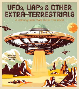 UFOS, UAPS, AND OTHER EXTRA-TERRESTRIALS