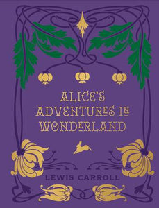 ALICE'S ADVENTURES IN WONDERLAND AND THROUGH THE LOOKING GLASS (CHARTWELL DELUXE EDITION)