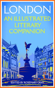 LONDON: AN ILLUSTRATED LITERARY COMPANION