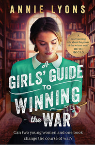 A GIRL'S GUIDE TO WINNING THE WAR