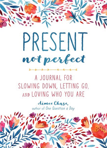 PRESENT, NOT PERFECT