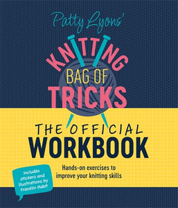 PATTY LYONS KNITTING BAG OF TRICKS: THE OFFICIAL WORKBOOK