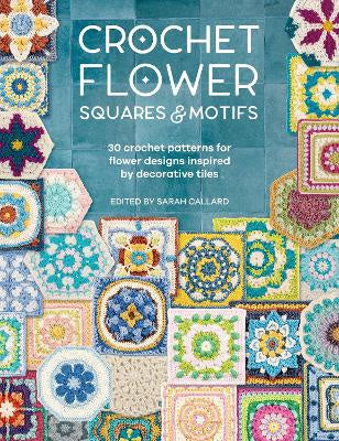 CROCHET FLOWER SQUARES AND MOTIFS