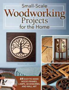 SMALL-SCALE WOODWORKING PROJECTS FOR THE HOME