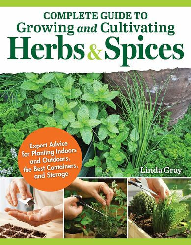 COMPLETE GUIDE TO GROWING AND CULTIVATING HERBS AND SPICES