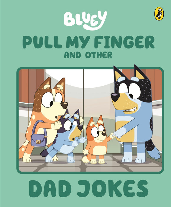 BLUEY: PULL MY FINGER AND OTHER DAD JOKES