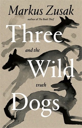 THREE WILD DOGS AND THE TRUTH (HARDBACK EDITION)