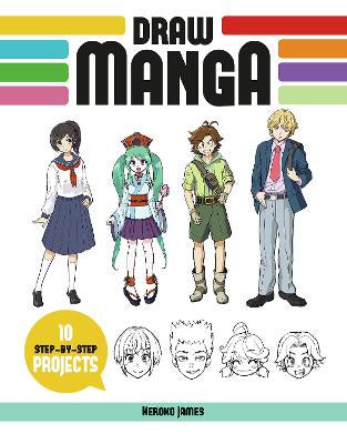 DRAW MANGA: 10 STEP BY STEP PROJECTS