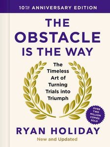 THE OBSTACLE IS THE WAY