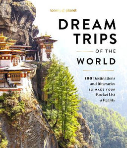 LONELY PLANET: DREAM TRIPS OF THE WORLD