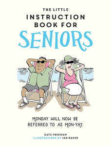 THE LITTLE INSTRUCTION BOOK FOR SENIORS