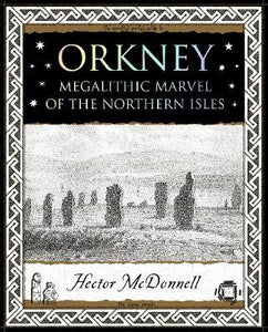 ORKNEY: MEGALITHIC MARVEL OF THE NORTHERN ISLES