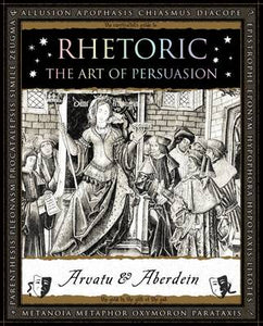 RHETORIC: THE ART OF PERSUASION