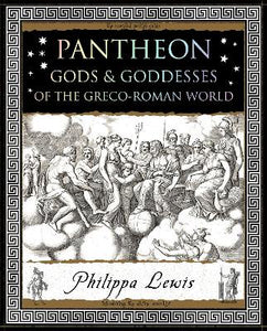 PANTHEON: GODS AND GODDESSES OF THE GRECO-ROMAN WORLD