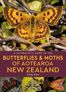 A NATURALIST'S GUIDE TO THE BUTTERFLIES AND MOTHS OF AOTEAROA NEW ZEALAND