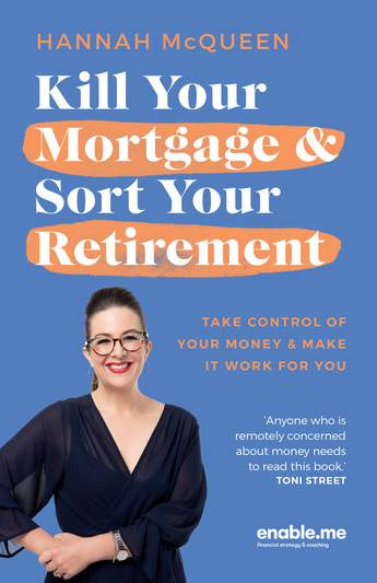 KILL YOUR MORTGAGE & SORT YOUR RETIREMENT