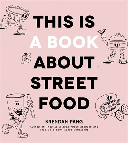 THIS IS A BOOK ABOUT STREET FOOD