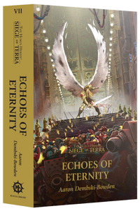 ECHOES OF ETERNITY (THE HORUS HERESY: THE SIEGE OF TERRA #7)