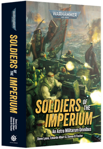 SOLDIERS OF THE IMPERIUM: AN ASTRA MILITARUM OMNIBUS