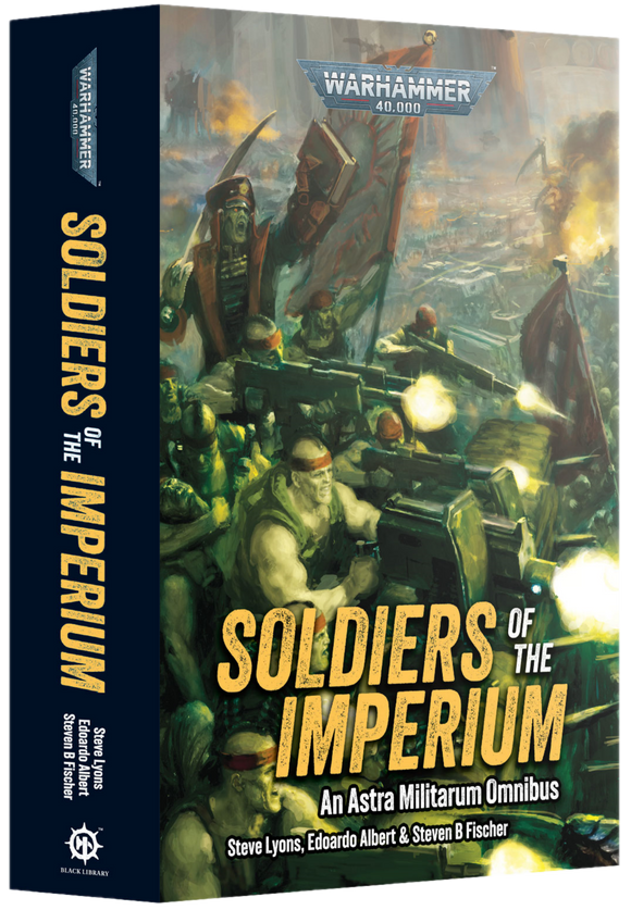 SOLDIERS OF THE IMPERIUM: AN ASTRA MILITARUM OMNIBUS