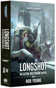 LONGSHOT: AN ASTRA MILITARUM NOVEL