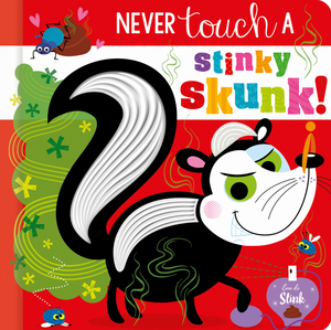 NEVER TOUCH A STINKY SKUNK