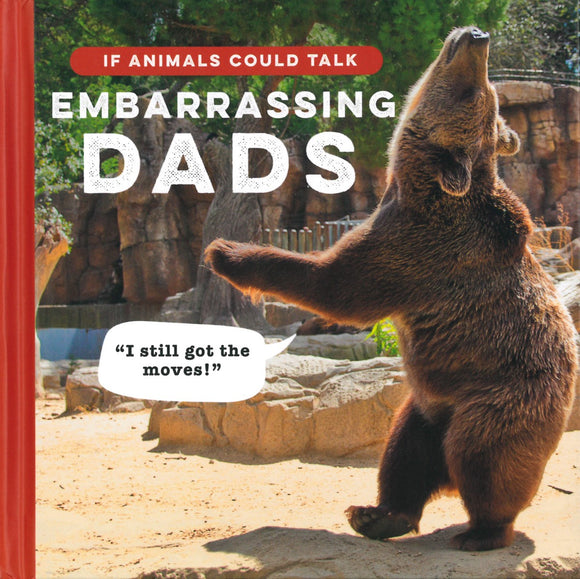 IF ANIMALS COULD TALK: EMBARRASSING DADS