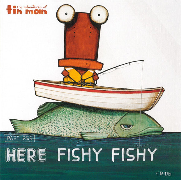 THE ADVENTURES OF TIN MAN: HERE FISHY FISHY