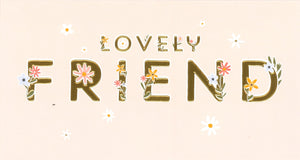 BIRTHDAY CARD LOVELY FRIEND FLORAL LETTERING