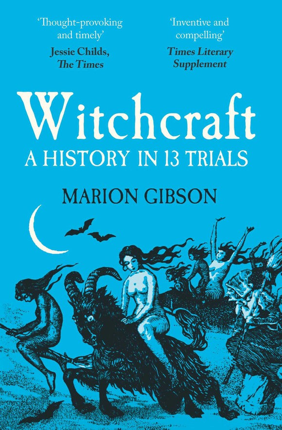 WITCHCRAFT: A HISTORY IN 13 TRIALS