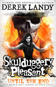 UNTIL THE END (SKULDUGGERY PLEASANT #15)