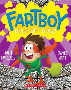 BOOGER BUTT BOOGIE! (FARTBOY #6)