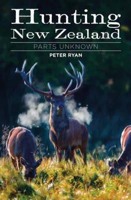 HUNTING NEW ZEALAND: PARTS UNKNOWN