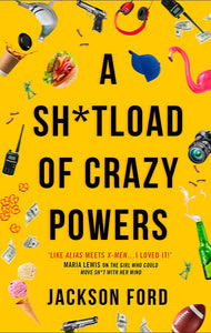 A SH*TLOAD OF CRAZY POWERS (FROST FILES #4)