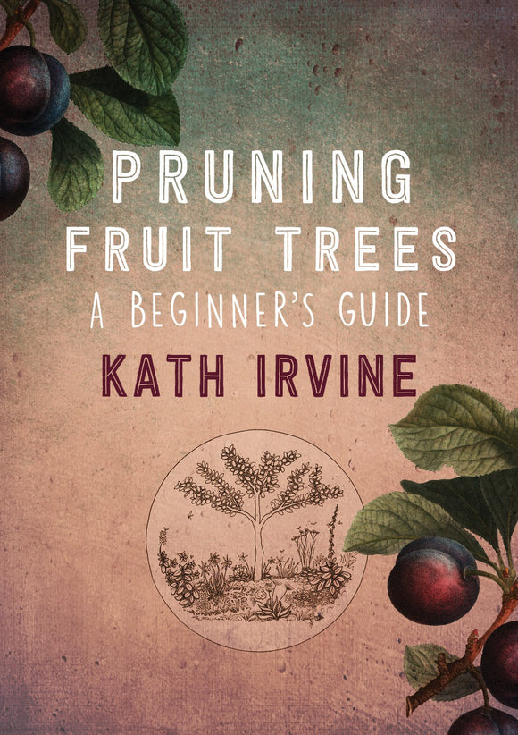 PRUNING FRUIT TREES A BEGINNER'S GUIDE