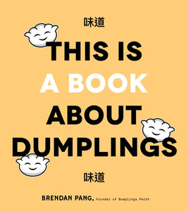 THIS IS A BOOK ABOUT DUMPLINGS