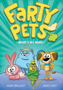 WHAT'S MY NAME? (FARTY PETS #1)