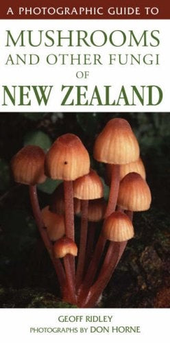 A PHOTOGRAPHIC GUIDE TO MUSHROOMS AND OTHER FUNGI OF NEW ZEALAND