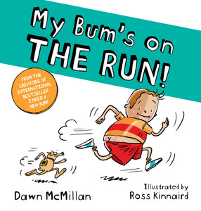 MY BUM'S ON THE RUN!