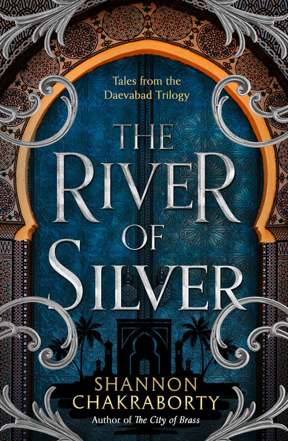 THE RIVER OF SILVER (DAEVABAD #4)