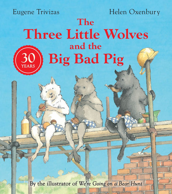 THREE LITTLE WOLVES AND THE BIG BAD PIG